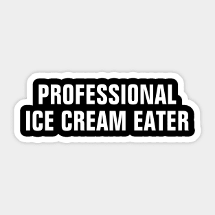 Professional Ice Cream Eater - Funny Sticker